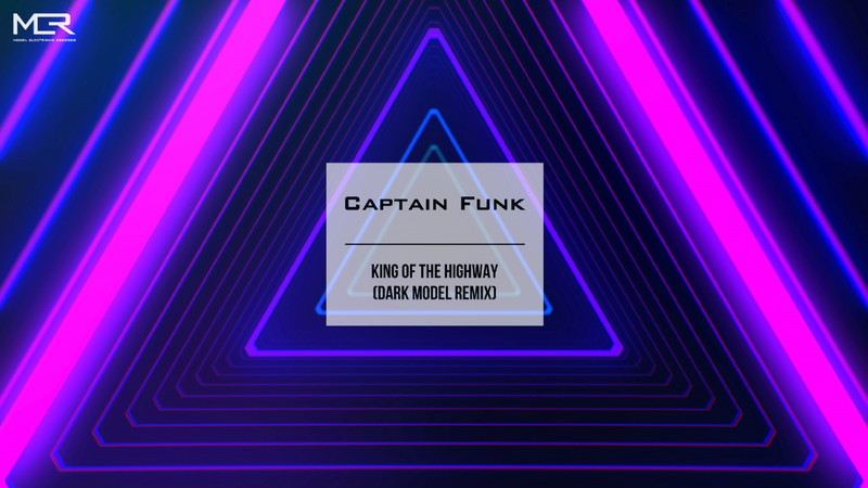 Captain Funk - King of the Highway (Dark Model Remix)